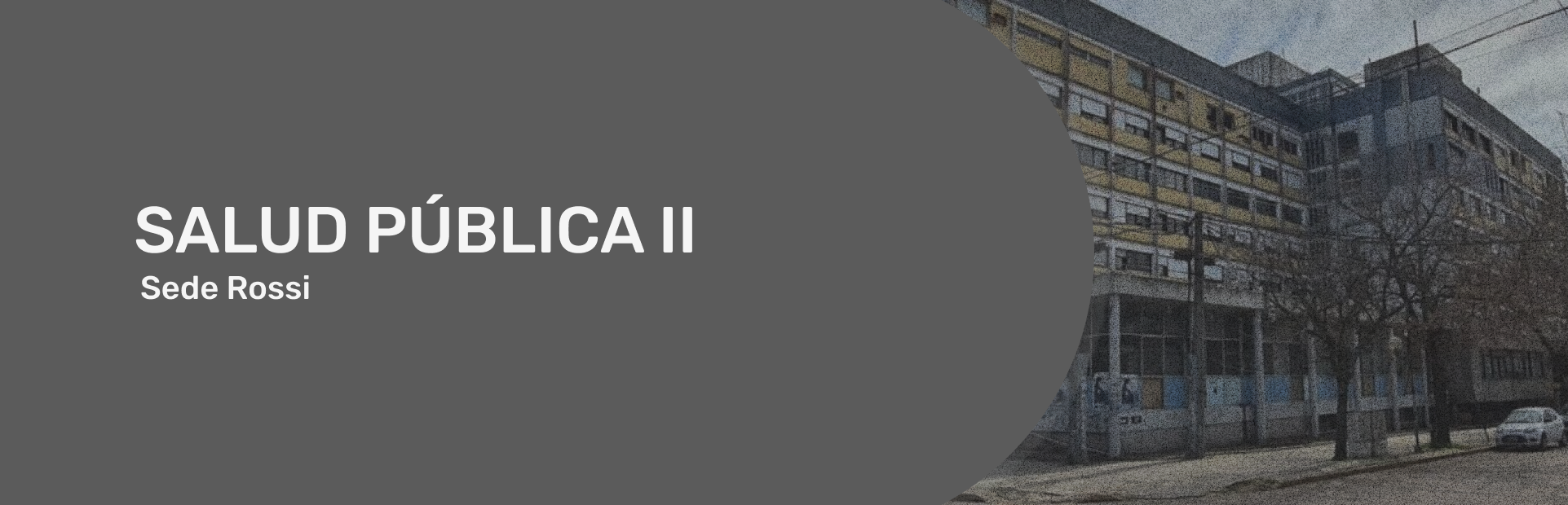 Materia Salud Pública II 2023 - Sede Hospital “Dr. Rodolfo Rossi”