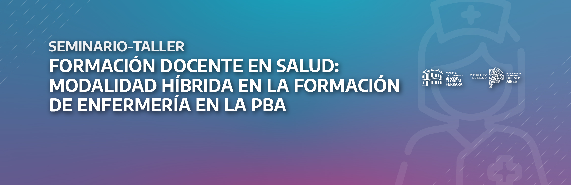 Formación Docente en Salud “Modalidad híbrida en la formación de Enfermería en la Provincia de Buenos Aires” 