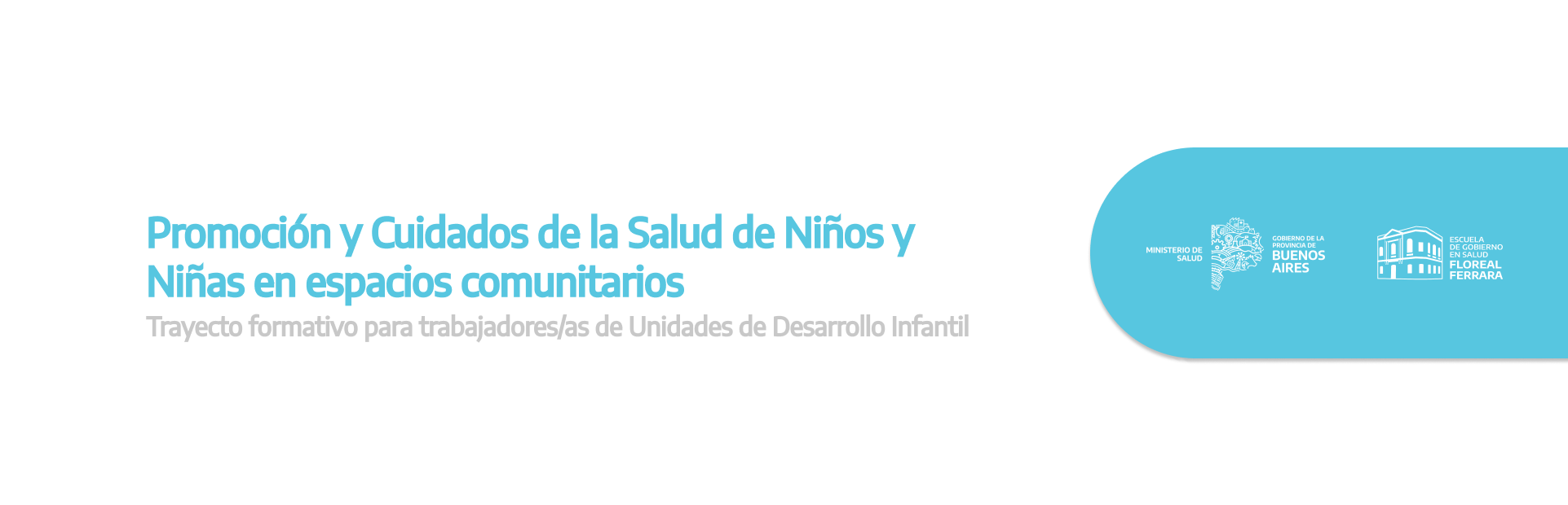 Promoción y Cuidados de la Salud de Niños y Niñas en espacios comunitarios. Trayecto formativo para trabajadores/as de Unidades de Desarrollo Infantil